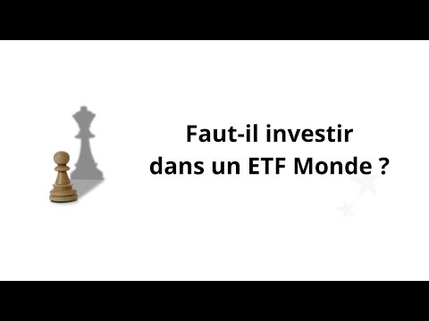 Faut-il investir dans un ETF Monde ?